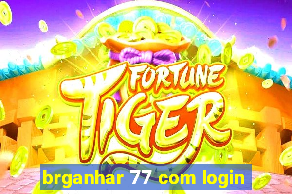 brganhar 77 com login